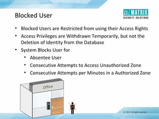 Blocked Access Examples Matrix Security Solutions: COSEC - Access Control and Time-Attendance | PPT