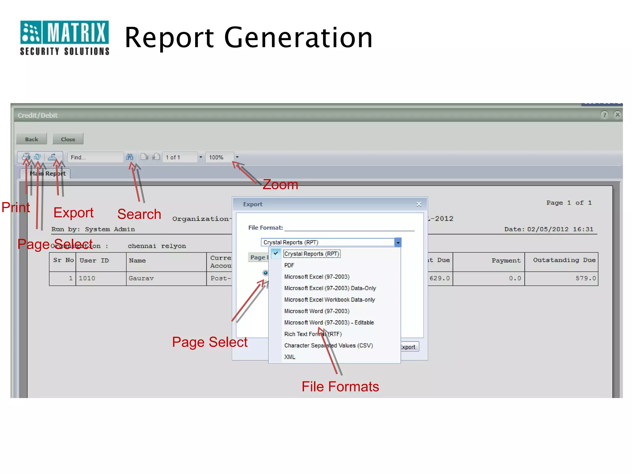 Report Generation




                                        Zoom
Print   Export   Search

  Page Select




                          Page Select


                                               File Formats
 