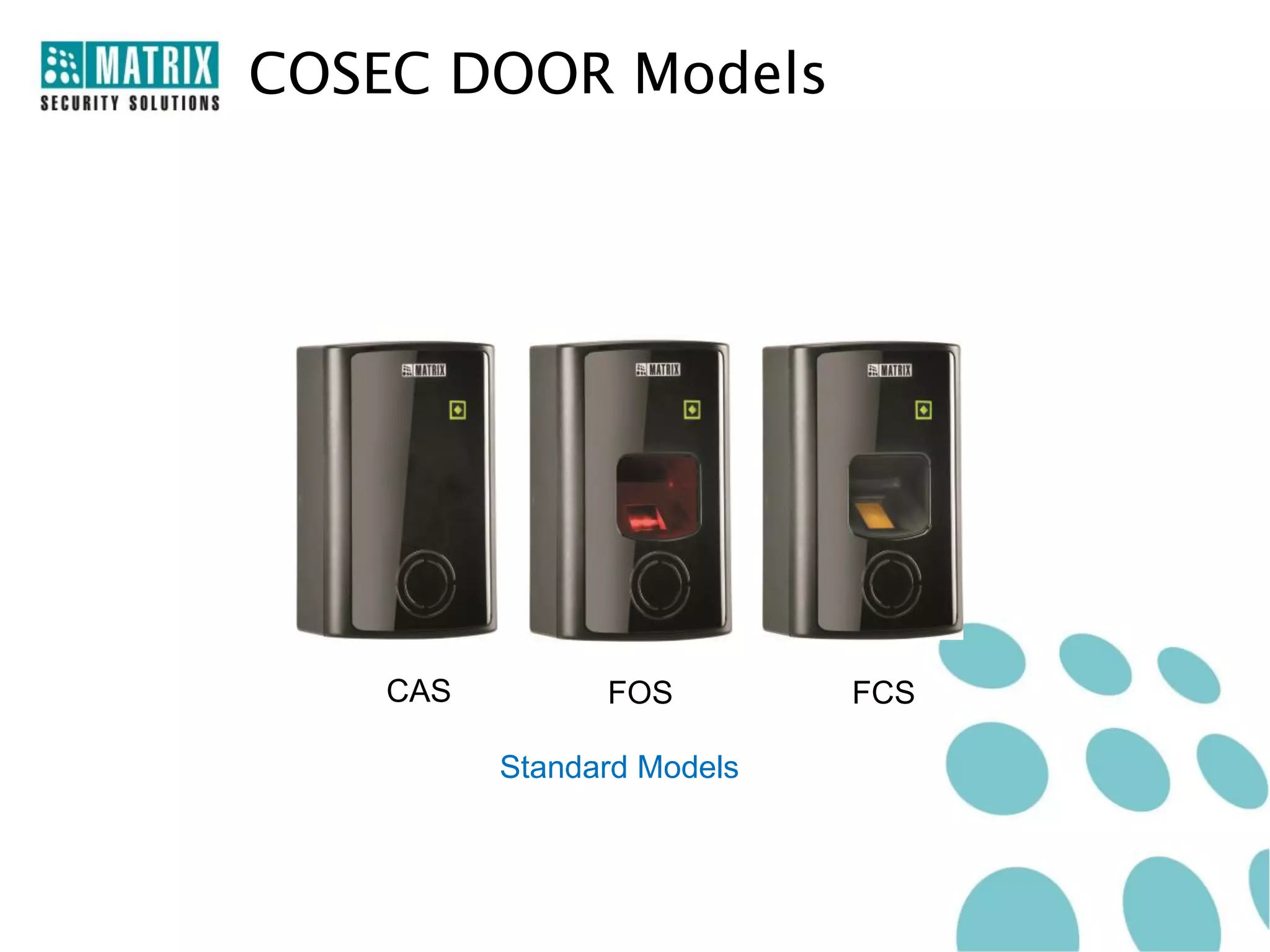 COSEC DOOR Models




    CAS         FOS         FCS

          Standard Models
 