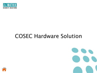COSEC Hardware Solution
 