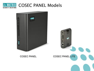 COSEC PANEL Models




COSEC PANEL   COSEC PANEL LITE
 
