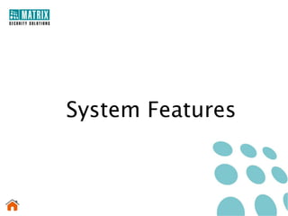 System Features
 