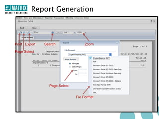 Report Generation



Print Export   Search               Zoom

Page Select




                 Page Select


                               File Format
 