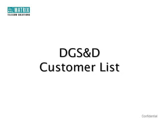 DGS&D
Customer List
 