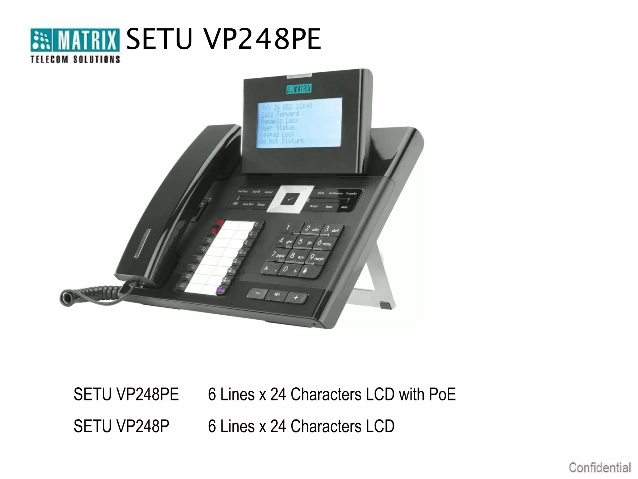 SETU VP248PE




SETU VP248PE   6 Lines x 24 Characters LCD with PoE
SETU VP248P    6 Lines x 24 Characters LCD
 