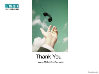 Thank You
www.MatrixComSec.com
 