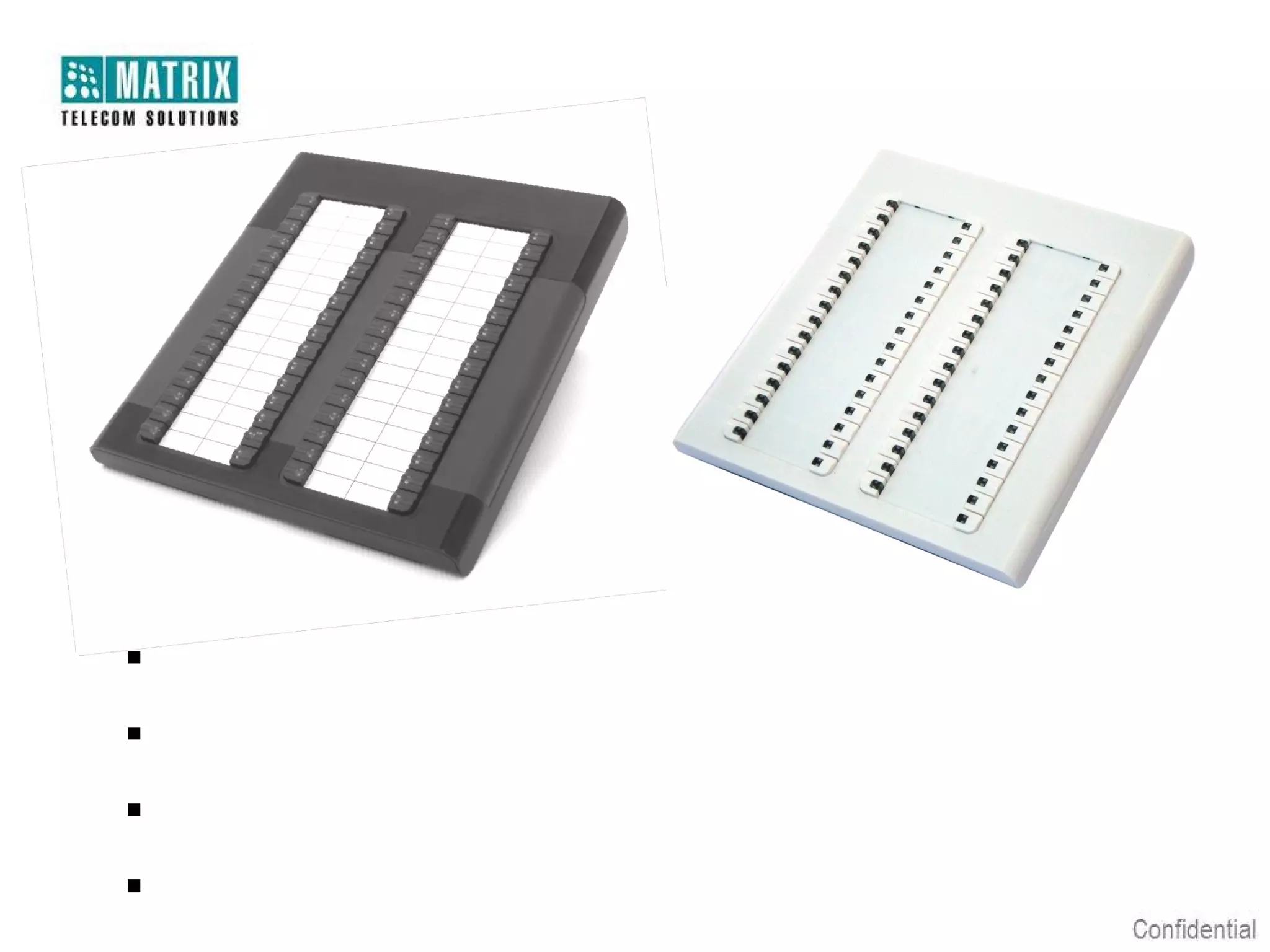 Direct Station Selection – DSS16X4

 Companion DSS for EON48
 64 Keys for Direct Station Selection
 DSS16X4 Use One DKP Port
 Dual Color LEDs for Port Status

 
