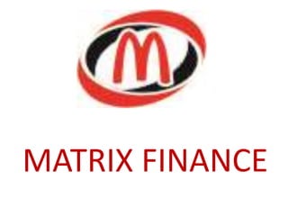 MATRIX FINANCE 
 