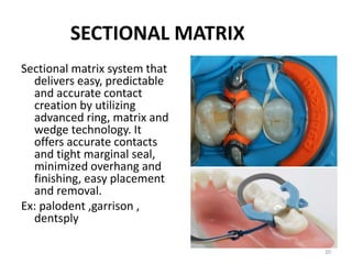 SECTIONAL MATRIX
Sectional matrix system that
delivers easy, predictable
and accurate contact
creation by utilizing
advanc...