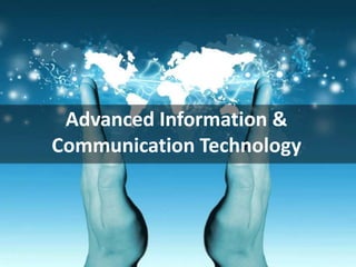 Advanced Information &
Communication Technology
 