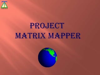 Project
Matrix Mapper

 