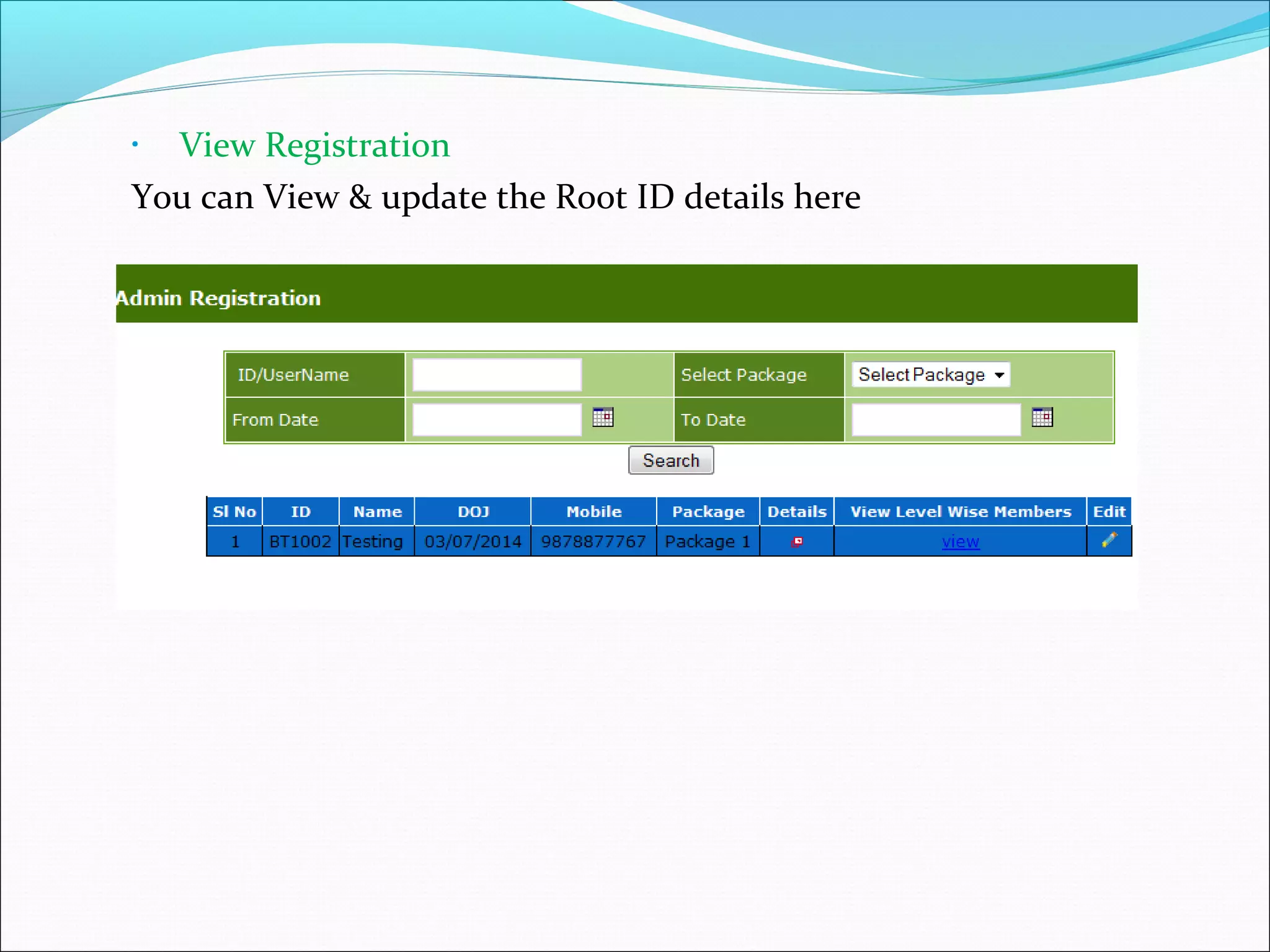 • View Registration
You can View & update the Root ID details here
 