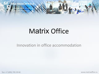 M atrix  Office   Innovation in office accommodation  