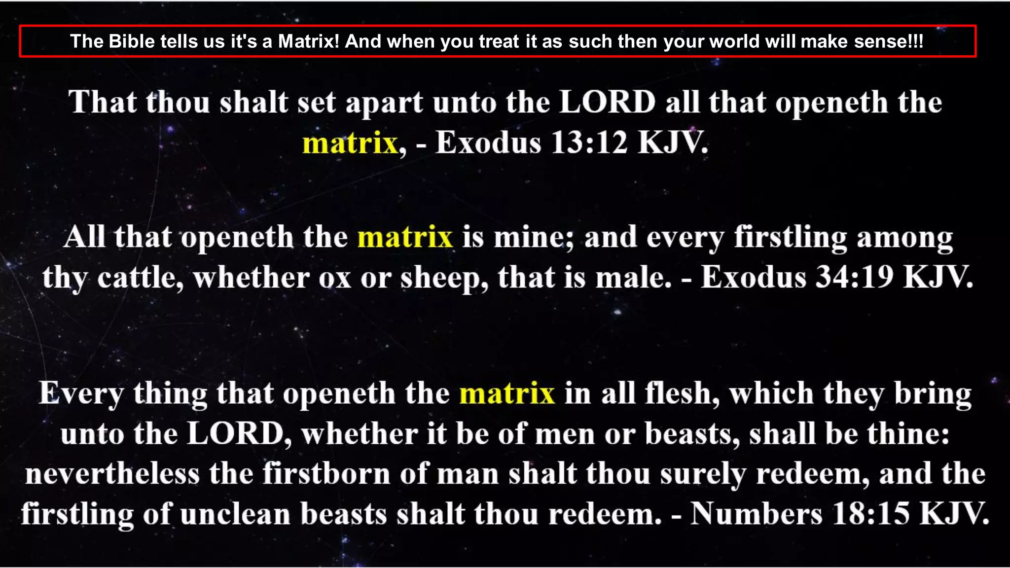 The Bible tells us it's a Matrix! And when you treat it as such then your world will make sense!!!