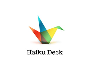 Haiku Deck
 