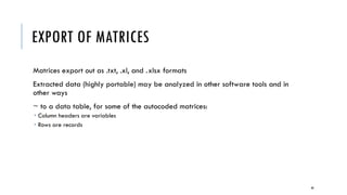 COMPARING SENTIMENTS, EMOTIONS, ATTITUDES,
AND BELIEFS
Sentiments Emotions Attitudes Beliefs…
Interviewee #1
…
40
 