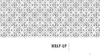 WRAP-UP
48
 
