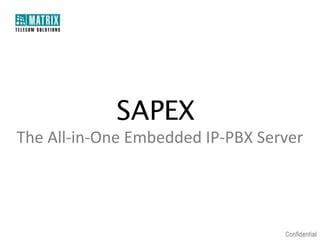 SAPEX
The All-in-One Embedded IP-PBX Server
 