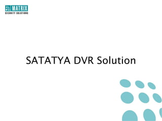 Front Panel of SATATYA DVR Range

SATATYA DVR Essential

SATATYA DVR Standard

SATATYA DVR Premium

 