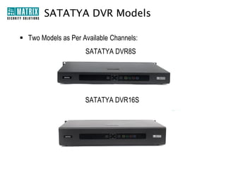 Pentaplex Functions
• Simultaneously Perform all Pentaplex Functions
Live Recording from All Cameras
Manual or Scheduled Backup
Remote Access

Live
Recording

Playback

Real-Time Monitoring

Various Playback Modes
Real-Time
Monitoring

Backup

Remote
Access

 