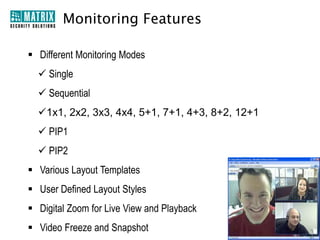 Backup
•
•
•
•

Manual Backup on USB Port
Scheduled Backup on Network
Export in Native File Format
Export to AVI on USB/FTP

 