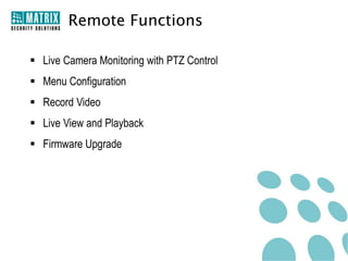 Centralized Management Software
• 36 Channels/ Up to 10 Pages
• Different Layout Styles

• Audio/Visual Alerts
• Video Alerts
• Record Plan

• Monitoring Plan
• Device/Camera Group
• Playback Search
• Event Log Search

 