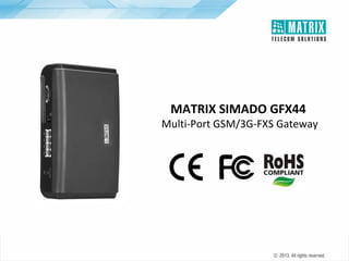 Matrix Telecom Solutions: SIMADO GFX44 - Fixed GSM/3G to Analog Voice ...