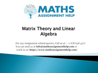 Matrix Theory and Linear
Algebra
 
