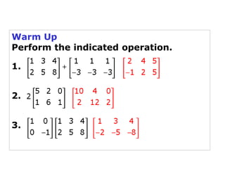 Warm Up
Perform the indicated operation.

1.


2.


3.
 
