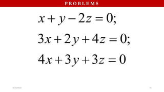 4/10/2023 31
P R O B L E M S
2 0;
3 2 4 0;
4 3 3 0
x y z
x y z
x y z
  
  
  
 