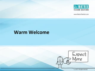 Warm Welcome

 