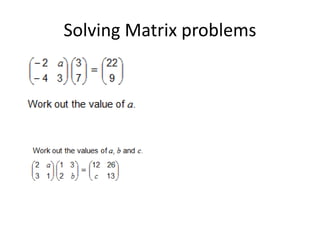 Solving Matrix problems
 