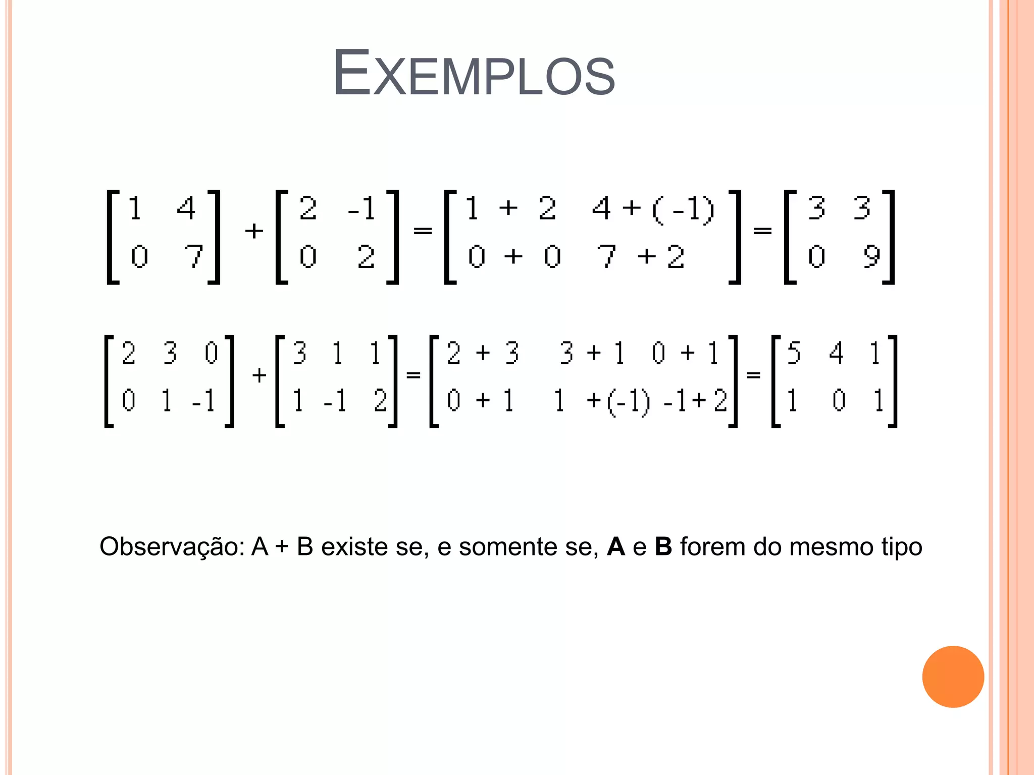 ExemplosObservação: A + B existe se, e somente se, A e B forem do mesmo tipo
