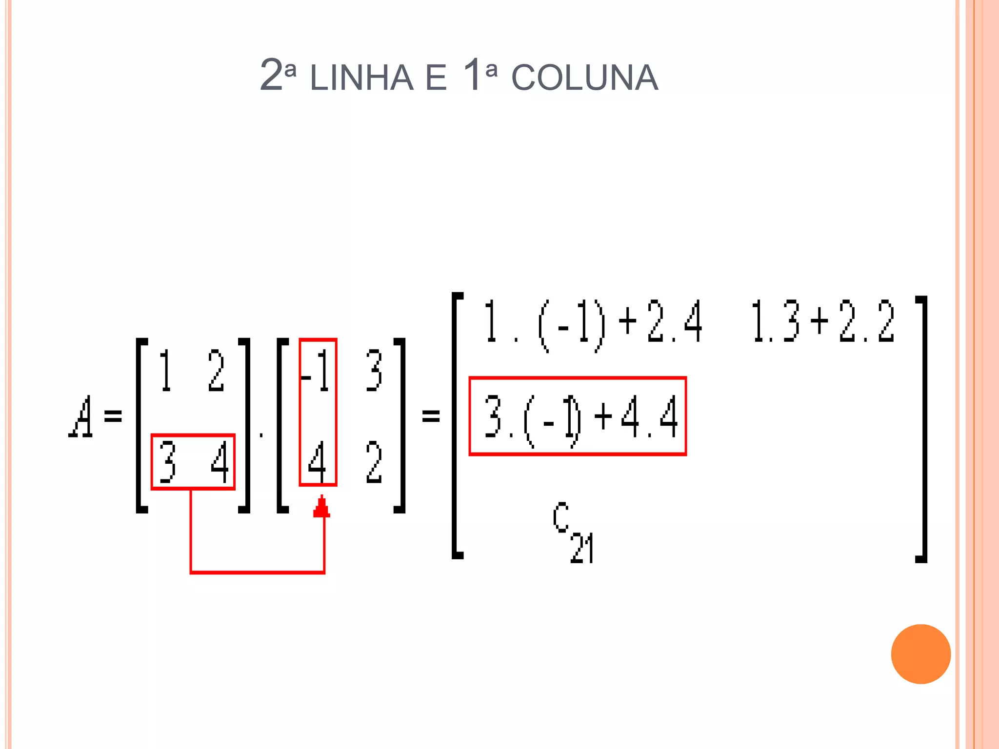 2ª linha e 1ª coluna 