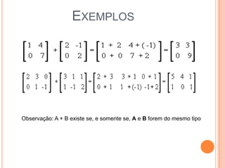 ExemplosObservação: A + B existe se, e somente se, A e B forem do mesmo tipo