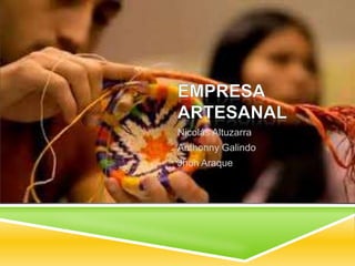 Nicolás Altuzarra
Anthonny Galindo
Jhon Araque