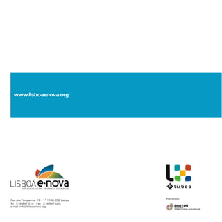 www.lisboaenova.org

Rua dos Fanqueiros. 18 - 1º 1100-232 Lisboa
Tel.: 218 847 010 - Fax.: 218 847 029
e-mail: info@lisboaenova.org

Patrocínio:

 