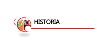 HISTORIA
 
