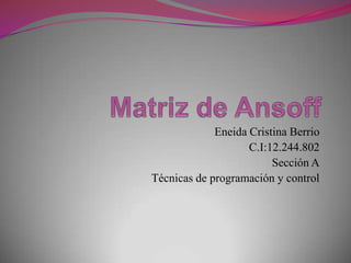 Eneida Cristina Berrio
                    C.I:12.244.802
                         Sección A
Técnicas de programación y control
 