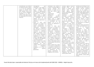 contradicciones que afectan
la coherencia entre las ideas,
o si el uso de conectores
asegura la cohesión entre
ellas. También, revisa el uso
de los recursos ortográficos
empleados en su texto y
verifica si falta alguno (como
las mayúsculas), con el fin de
mejorarlo.
interrogación) que
contribuyen a dar sentido a
su texto. Emplea algunas
figuras retóricas (por
ejemplo, las adjetivaciones)
para caracterizar personas,
personajes y escenarios, y
elabora rimas y juegos
verbales apelando al ritmo y
la musicalidad de las
palabras, con el fin de
expresar sus experiencias y
emociones.
 Revisa el texto para
determinar si se ajusta a la
situación comunicativa, si
existen contradicciones o
reiteraciones innecesarias
que afectan la coherencia
entre las ideas, o si el uso de
conectores y referentes
asegura la cohesión entre
ellas. También, revisa el uso
de los recursos ortográficos
empleados en su texto y
verifica si falta alguno (como
los signos de interrogación),
con el fin de mejorarlo.
 Explica el efecto de su texto
en los lectores, luego de
compartirlo con otros.
También, revisa el uso de los
recursos ortográficos
empleados en su texto y
algunos aspectos
gramaticales.
contribuyen a dar sentido a
su texto, e incorpora algunos
recursos textuales (por
ejemplo, el tamaño de la
letra) para reforzar dicho
sentido. Emplea
comparaciones y
adjetivaciones para
caracterizar personas,
personajes y escenarios, y
elabora rimas y juegos
verbales apelando al ritmo y
la musicalidad de las
palabras, con el fin de
expresar sus experiencias y
emociones.
 Revisa el texto para
determinar si se ajusta a la
situación comunicativa, si
existen contradicciones o
reiteraciones innecesarias
que afectan la coherencia
entre las ideas, o si el uso de
conectores y referentes
asegura la cohesión entre
ellas. También, revisa el uso
de los recursos ortográficos
que empleó en su texto y
verifica si falta alguno (como
el punto aparte), con el fin de
mejorarlo.
 Explica el efecto de su texto
en los lectores considerando
su propósito al momento de
escribirlo. Asimismo, explica
la importancia de los
aspectos gramaticales y
ortográficos más comunes.
incorpora algunos recursos
textuales (como uso de
negritas o comillas) para
reforzar dicho sentido.
Emplea algunas figuras
retóricas, (personificaciones y
adjetivaciones) para
caracterizar personas,
personajes y escenarios, o
para elaborar patrones
rítmicos o versos libres, con
el fin de expresar sus
experiencias y emociones.
 Evalúa de manera
permanente el texto, para
determinar si se ajusta a la
situación comunicativa, si
existen reiteraciones
innecesarias o digresiones
que afectan la coherencia
entre las ideas, o si el uso de
conectores y referentes
asegura la cohesión entre
ellas. También, evalúa la
utilidad de los recursos
ortográficos empleados y la
pertinencia del vocabulario,
para mejorar el texto y
garantizar su sentido.
 Evalúa el efecto de su texto
en los lectores, a partir de los
recursos textuales y
estilísticos utilizados, y
considerando su propósito al
momento de escribirlo.
Compara y contrasta los
aspectos gramaticales y
ortográficos más comunes
cuando evalúa el texto.
párrafos) que contribuyen a dar
sentido a su texto, e incorpora
algunos recursos textuales
(como uso de negritas o
comillas) para reforzar dicho
sentido. Emplea algunas figuras
retóricas (personificaciones e
hipérboles) para caracterizar
personas, personajes y
escenarios, o para elaborar
patrones rítmicos y versos
libres, con el fin de producir
efectos en el lector (el
entretenimiento o el suspenso,
por ejemplo).
 Evalúa de manera permanente
el texto, para determinar si se
ajusta a la situación
comunicativa, si existen
digresiones o vacíos de
información que afectan la
coherencia entre las ideas, o si
el uso de conectores y
referentes asegura la cohesión
entre ellas. También, evalúa la
utilidad de los recursos
ortográficos empleados y la
pertinencia del vocabulario,
para mejorar el texto y
garantizar su sentido.
 Evalúa el efecto de su texto en
los lectores, a partir de los
recursos textuales y estilísticos
utilizados, y considerando su
propósito al momento de
escribirlo. Compara y contrasta
los aspectos gramaticales y
ortográficos más comunes, así
como las características de
tipos textuales, cuando evalúa
el texto.
Fausto Herrada López, responsable de Asistencia Técnica en el marco de la Implementación del CNEB 2018 – MINEDU – Región Ayacucho
 