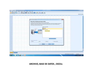 ARCHIVO, BASE DE DATOS , EXCELL
 