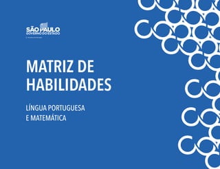Secretaria de Educação
LÍNGUA PORTUGUESA
E MATEMÁTICA
MATRIZ DE
HABILIDADES
COMEÇAR
 
