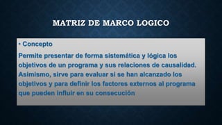 MATRIZ DE MARCO LOGICO
 