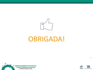 17
OBRIGADA!
 