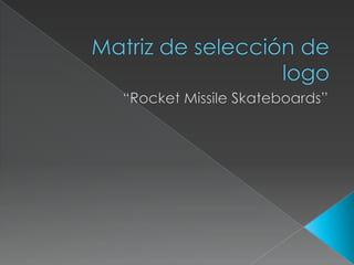 Matriz de selección de logo “RocketMissileSkateboards” 