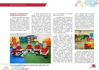 EDUCAÇÃO INFANTIL
Matriz Curricular para as Competências - Educação Infantil - Rede La Salle - 2018 30
EDUCAÇÃO INFANTIL
ESPAÇOS, AMBIENTES E
TEMPOS EDUCATIVOS
Na Educação Infantil os ambientes
devem ser adequados para realizar
atividades lúdicas e desenvolver o
aprendizadodentroeforadasaladeaula,
explorando ao máximo as interações e
a autonomia que aí se estabelecem. A
escola deve proporcionar um espaço
que viabilize contexto de amizades,
respeito, convivências, onde a criança
possa sentir-se confiante e segura.
O espaço físico da escola nos
ensina que os ambientes têm uma
linguagem silenciosa, porém potente.
Eles nos ensinam como proceder,
como olhar, como participar. Uma sala
limpa, organizada, iluminada, com
acessibilidade aos materiais, objetos
e brinquedos é muito diferente de
uma sala com muitos móveis, com
objetos e brinquedos fora do alcance
das crianças, escura ou abafada. Cada
um destes ambientes nos apresenta
uma concepção de infância, de
educação e cuidado. Os ambientes
são a materialização de um projeto
educacional e cultural.
A arquitetura da construção de
uma instituição educativa representa
parte da proposta político pedagógica,
influenciando diretamente nas
expressões corporais das crianças. É
preciso pensar em cada detalhe dessa
construção, levando em consideração
as particularidades das crianças
pequenas, no sentido de criar diferentes
possibilidades para a ampliação do
universo cultural e conceitual das
crianças (BARBOSA, 2006).
Os ambientes precisam ser
coerentes com as necessidades das
crianças, proporcionando situações
de desafio, mas também oferecendo
segurança. Quando bem pensados e
configurados, incitam as crianças a
explorar, a serem curiosas, a procurar
os colegas e os brinquedos, isto
é, elas podem escolher de modo
autônomo. Esses pressupostos
remetem a não homogeneização das
práticas, considerando as crianças
como seres singulares, elementos
estes que precisam ser considerados
nos momentos de elaboração das
rotinas. Portanto, o adulto precisa
observar e ter sensibilidade perante
os comportamentos das crianças para
não reproduzir práticas de rotulações.
Como grande parte das ações das
crianças pequenas está relacionada
com o ambiente físico e humano
onde ela está situada, esse lugar deve
apresentar estabilidade, sendo flexível
e evidenciando quem são seus usuários,
seus nomes e marcas, seus interesses
atuais e seus processos de crescimento.
Constitui compromisso de a escola
oferecerbrinquedoseequipamentosque
respeitem as características ambientais
e socioculturais da comunidade.
Durante a organização da rotina
a professora pode utilizar cartões com
figuras para simbolizar a próxima ação
da rotina, onde as crianças podem
participar oralmente. Esta estratégia
facilita a participação das crianças e das
famílias. A outra modalidade é oral, onde
através de conversas é colocado o que
já foi realizado e o que ainda há por vir.
 