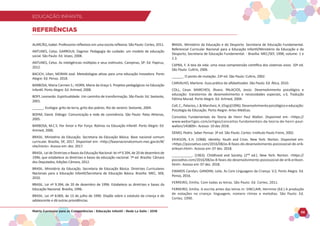 EDUCAÇÃO INFANTIL
Matriz Curricular para as Competências - Educação Infantil - Rede La Salle - 2018 59
EDUCAÇÃO INFANTIL
REFERÊNCIAS
ALARCÃO, Isabel. Professores reflexivos em uma escola reflexiva. São Paulo: Cortez, 2011.
ANTUNES, Celso. GARROUX, Dagmar. Pedagogia do cuidado: um modelo de educação
social. São Paulo: Ed. Vozes, 2008.
ANTUNES, Celso. As inteligências múltiplas e seus estímulos. Campinas, SP: Ed. Papirus,
2012.
BACICH, Lilian, MORAN José. Metodologias ativas para uma educação Inovadora. Porto
Alegre: Ed. Penso. 2018.
BARBOSA, Maria Carmen S.; HORN, Maria da Graça S. Projetos pedagógicos na Educação
Infantil. Porto Alegre: Ed. Artmed, 2008.
BOFF, Leonardo. Espiritualidade. Um caminho de transformação. São Paulo: Ed. Sextante,
2001.
______. Ecologia: grito da terra, grito dos pobres. Rio de Janeiro: Sextante, 2004.
BOHM, David. Diálogo: Comunicação e rede de convivência. São Paulo: Palas Athenas,
2005.
BARBOSA, M.C.S. Por Amor e Por Força: Rotinas na Educação Infantil. Porto Alegre: Ed.
Artmed, 2006.
BRASIL. Ministério da Educação. Secretaria da Educação Básica. Base nacional comum
curricular. Brasília, DF, 2017. Disponível em: http://basenacionalcomum.mec.gov.br/#/
site/inicio. Acesso em: dez. 2017.
BRASIL. Lei de Diretrizes e Bases da Educação Nacional: lei nº 9.394, de 20 de dezembro de
1996, que estabelece as diretrizes e bases da educação nacional. 7ª ed. Brasília: Câmara
dos Deputados, Edições Câmara, 2012.
BRASIL. Ministério da Educação. Secretaria de Educação Básica. Diretrizes Curriculares
Nacionais para a Educação Infantil/Secretaria de Educação Básica. Brasília: MEC, SEB,
2010.
BRASIL. Lei nº 9.394, de 20 de dezembro de 1996. Estabelece as diretrizes e bases da
Educação Nacional. Brasília, 1996.
BRASIL. Lei nº 8.069, de 13 de julho de 1990. Dispõe sobre o estatuto da criança e do
adolescente e dá outras providências.
BRASIL. Ministério da Educação e do Desporto. Secretaria de Educação Fundamental.
Referencial Curricular Nacional para a Educação Infantil/Ministério da Educação e do
Desporto, Secretaria de Educação Fundamental. - Brasília: MEC/SEF, 1998, volume: 1 e
2.3.
CAPRA, F. A teia da vida: uma nova compreensão científica dos sistemas vivos. 10ª ed.
São Paulo: Cultrix, 2006.
______. O ponto de mutação. 23ª ed. São Paulo: Cultrix, 2002.
CARVALHO, Marlene. Guia prático do alfabetizador. São Paulo: Ed. Ática, 2010.
COLL, Cesar. MARCHESI, Álvaro. PALACIOS, Jesús- Desenvolvimento psicológico e
educação: transtornos de desenvolvimento e necessidades especiais, v.3, Tradução
Fátima Murad. Porto Alegre: Ed. Artmed, 2004.
Coll,C.,Palacios,J.Marchesi,A.(Orgs)(1996).Desenvolvimentopsicológicoeeducação:
Psicologia da Educação. Porto Alegre: Artes Médicas.
Conceitos Fundamentais da Teoria de Henri Paul Wallon. Disponível em: https://
www.webartigos.com/artigos/conceitos-fundamentais-da-teoria-de-henri-paul-
wallon/145809. Acesso: 10 dez 2018.
DEMO, Pedro. Saber Pensar. 3ª ed. São Paulo: Cortez: Instituto Paulo Freire, 2002.
ERIKSON, E.H. (1968). Identity: Youth and Crisis. New York: Norton. Disponível em:
https://psicoativo.com/2016/08/as-8-fases-do-desenvolvimento-psicossocial-de-erik-
erikson.html. Acesso em: 07 dez. 2018.
___________. (1963). Childhood and Society. (2nd ed.). New York: Norton. https://
psicoativo.com/2016/08/as-8-fases-do-desenvolvimento-psicossocial-de-erik-erikson.
html. Acesso em: 07 dez. 2018.
EWARDS Carolyn; GANDINI; Leila. As Cem Linguagens da Criança. V.2; Porto Alegre. Ed.
Penso, 2016.
FERREIRO, Emília. Com todas as letras. São Paulo: Ed. Cortez, 2011.
FERREIRO, Emília. A escrita antes das letras in: SINCLAIR, Hermine (Ed.) A produção
de notações na criança: linguagem, número ritmos e melodias. São Paulo: Ed.
Cortez, 1990.
 