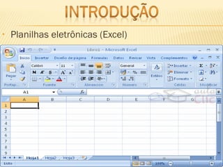 • Planilhas eletrônicas (Excel)
 