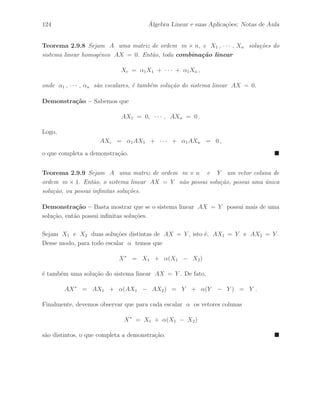 88 ´ Algebra Linear e suas Aplica¸c˜oes: Notas de Aula 
Lema 2.7.2 Sejam A uma matriz de ordem m × n, k uma opera¸c˜ao elementar de 
colunas e h a opera¸c˜ao elementar de linhas correspondente `a opera¸c˜ao k. Ent˜ao, 
k(A) = ( h(At) )t . 
Demonstra¸c˜ao – A demonstra¸c˜ao segue diretamente do fato que as colunas da matriz 
A s˜ao as linhas da matriz At, e vice–versa.  
Corol´ario 2.7.1 Sejam k uma opera¸c˜ao elementar de colunas, sendo K a matriz 
elementar de coluna correspondente, e h a opera¸c˜ao elementar de linhas an´aloga `a 
opera¸c˜ao k, com H a matriz elementar de linha correspondente `a opera¸c˜ao elementar 
de linhas h. Ent˜ao, K = Ht. 
Exemplo 2.7.3 Vamos considerar a seguinte opera¸c˜ao elementar de colunas 
k : c2 ←− c2 + 2c1 
e a opera¸c˜ao elementar de linhas h correspondente `a opera¸c˜ao k, isto ´e, 
h : l2 ←− l2 + 2l1 . 
Desse modo, temos as matrizes elementares correspondentes `as opera¸c˜oes k e h 
K = k(I3) = 
 
 
1 2 0 
0 1 0 
0 0 1 
 
 
e H = h(I3) = 
 
 
1 0 0 
2 1 0 
0 0 1 
 
 
. 
Assim, podemos verificar que K = Ht. 
Teorema 2.7.2 Seja A uma matriz de ordem m × n. A matriz C resultante da 
aplica¸c˜ao de uma ´unica opera¸c˜ao elementar com as colunas da matriz A, ´e a mesma 
matriz C resultante da multiplica¸c˜ao pela direita da matriz A pela matriz elementar 
K, de ordem n×n, correspondente `a opera¸c˜ao elementar efetuada com as colunas de A, 
isto ´e, C = AK. 
Demonstra¸c˜ao – A prova segue do Lema 2.7.2 e do Teorema 2.7.1. De fato, Sejam K 
a matriz elementar de coluna correspondente `a opera¸c˜ao elementar de colunas k e H 
a matriz elementar de linha correspondente `a opera¸c˜ao elementar de linhas h an´aloga `a 
opera¸c˜ao k. Desse modo, obtemos 
k(A) = ( h(At) )t = (HAt )t = AHt = AK , 
o que completa a demonstra¸c˜ao.  
 