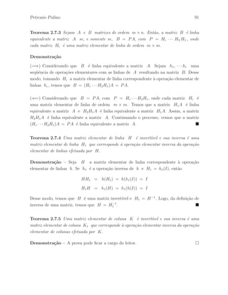 Petronio Pulino 69 
Lema 2.4.3 Sejam A ∈ IMm×p(IR) e B ∈ IMp×n(IR) matrizes em blocos dadas por: 
A = 
 
 
A11 · · · A1s 
... 
... 
Aq1 · · · Aqs 
 
 
e B = 
 
 
B11 · · · B1r 
... 
... 
Bs1 · · · Bsr 
 
 
, 
onde cada matriz A
 ´e de ordem m × l
, com 
m1 + · · · + mq = m e l1 + · · · + ls = p , 
e cada matriz B
 